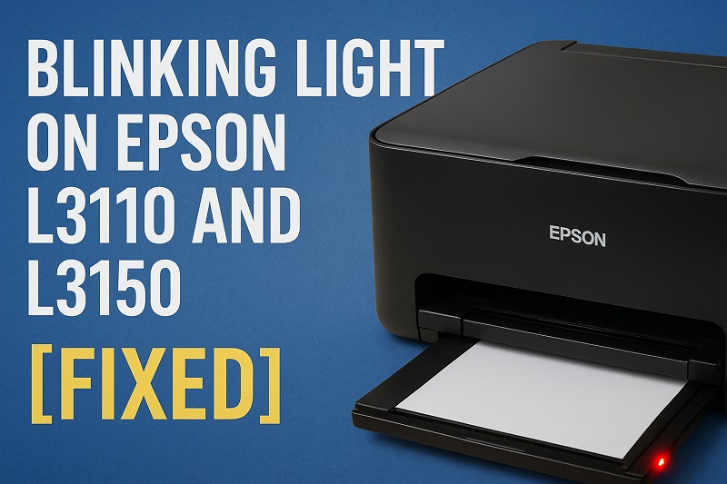 Blinking Light on Epson L3110 and L3150