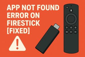 App Not Found Error on Firestick [FIXED] - Gear Probe