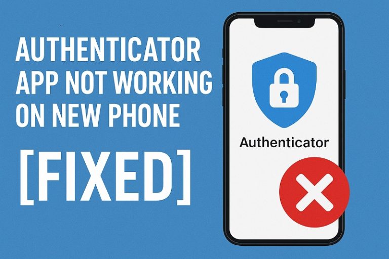 Authenticator App Not Working on New Phone
