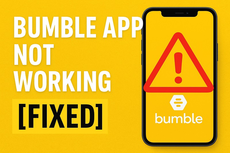 Bumble App Not Working
