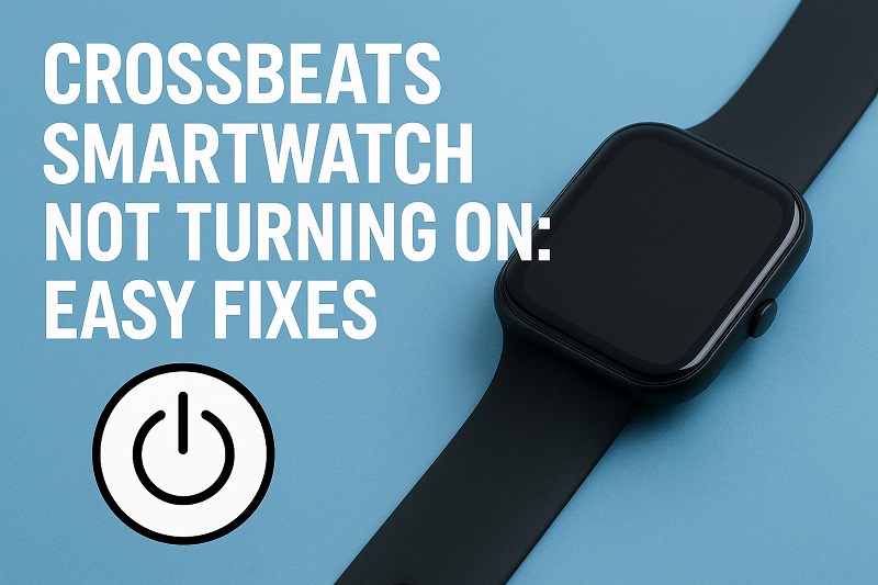 Crossbeats Smartwatch Not Turning On