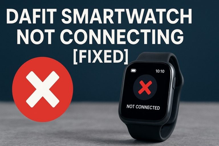 Dafit Smartwatch Not Connecting