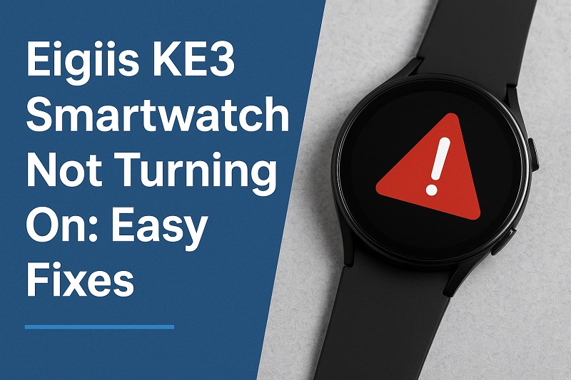 Eigiis KE3 Smartwatch Not Turning On 