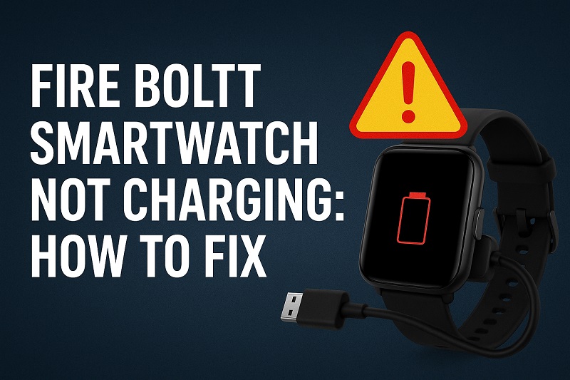 Fire Boltt Smartwatch Not Charging