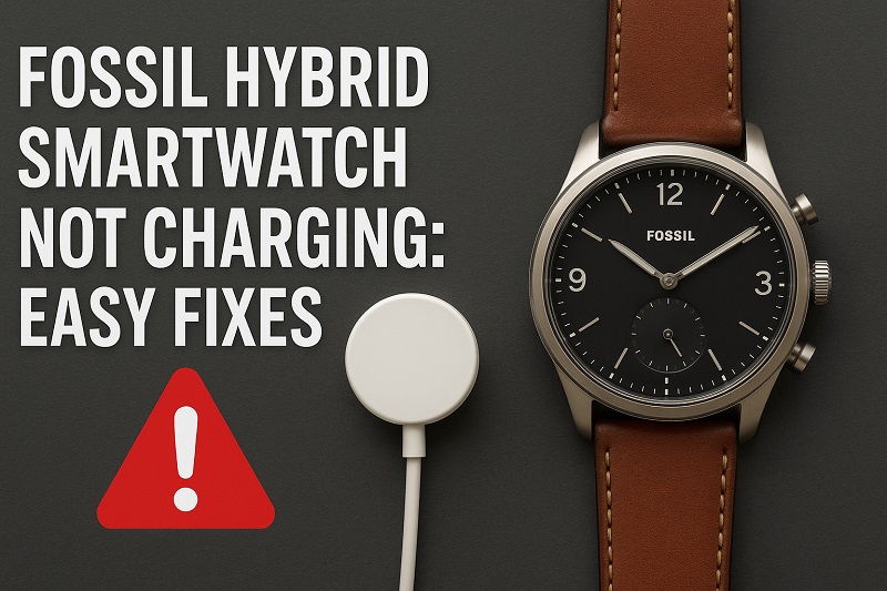 Fossil Hybrid Smartwatch Not Charging