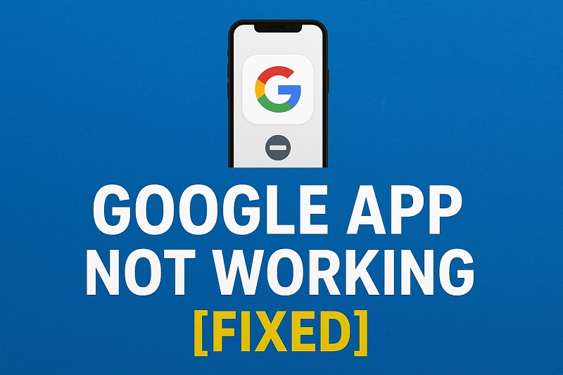 Google App Not Working