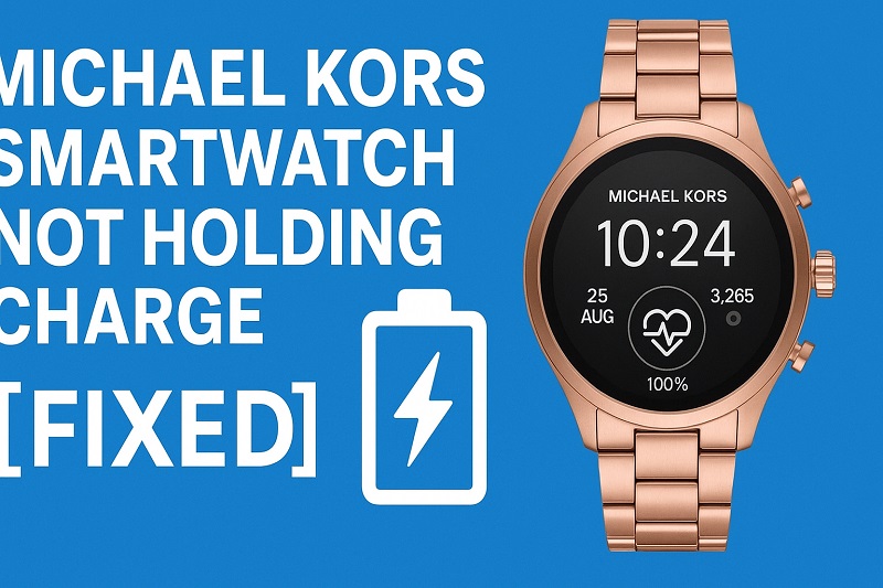Michael Kors Smartwatch Not Holding Charge