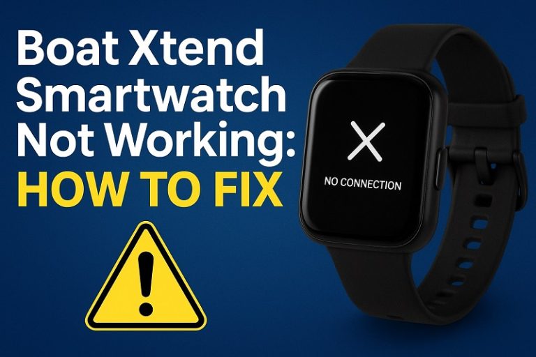 Boat Xtend Smartwatch Not Working