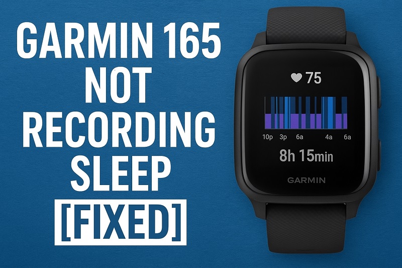 Garmin 165 Not Recording Sleep