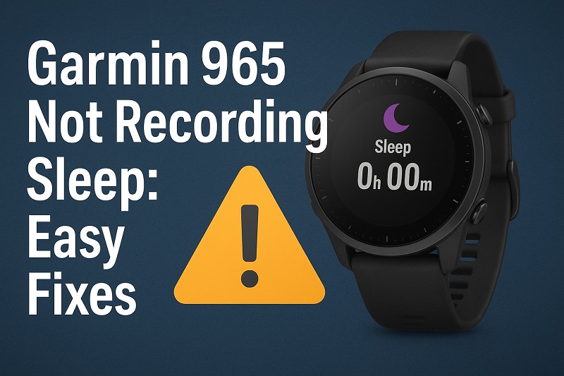 Garmin 965 Not Recording Sleep