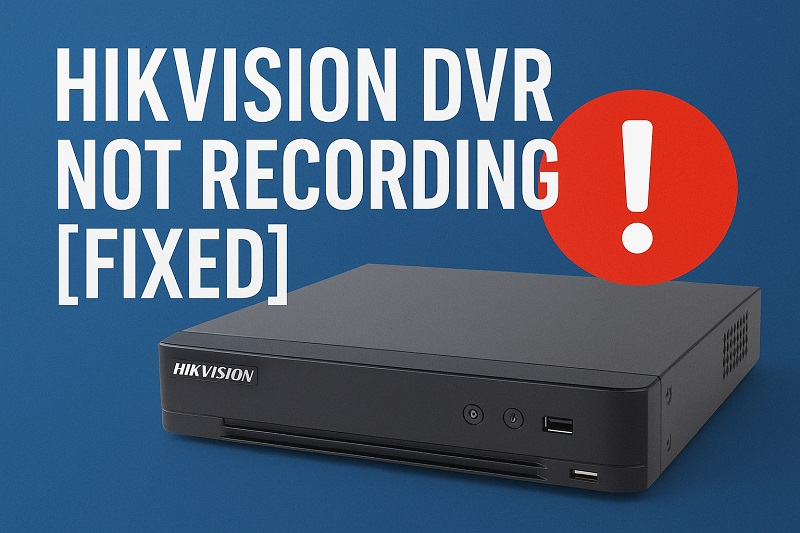 Hikvision DVR Not Recording