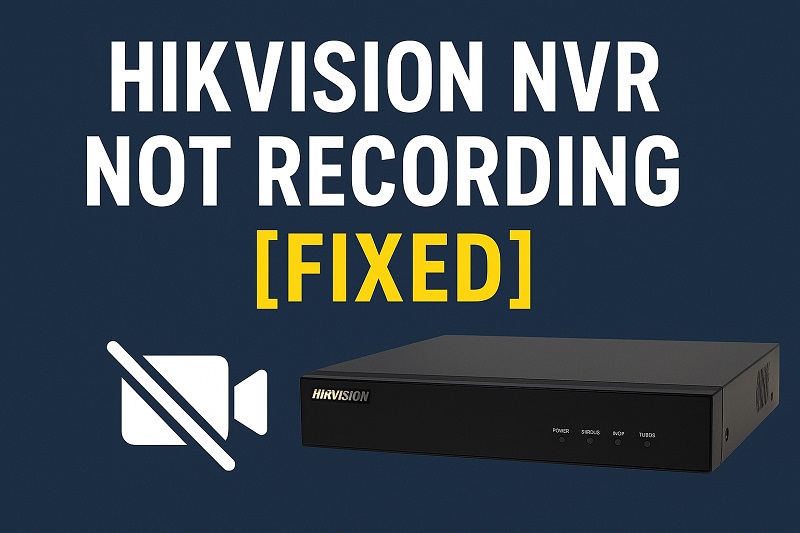 Hikvision NVR Not Recording