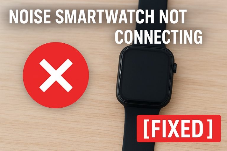 Noise Smartwatch Not Connecting