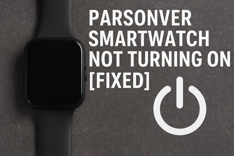 Parsonver Smartwatch Not Turning On