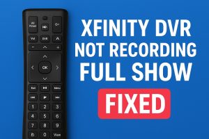 Xfinity DVR Not Recording Full Show [FIXED] - Gear Probe
