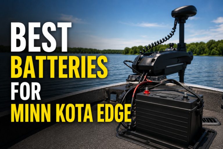 Best Batteries for Minn Kota Edge